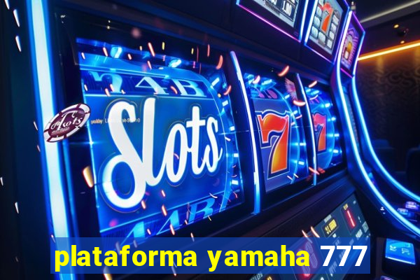 plataforma yamaha 777